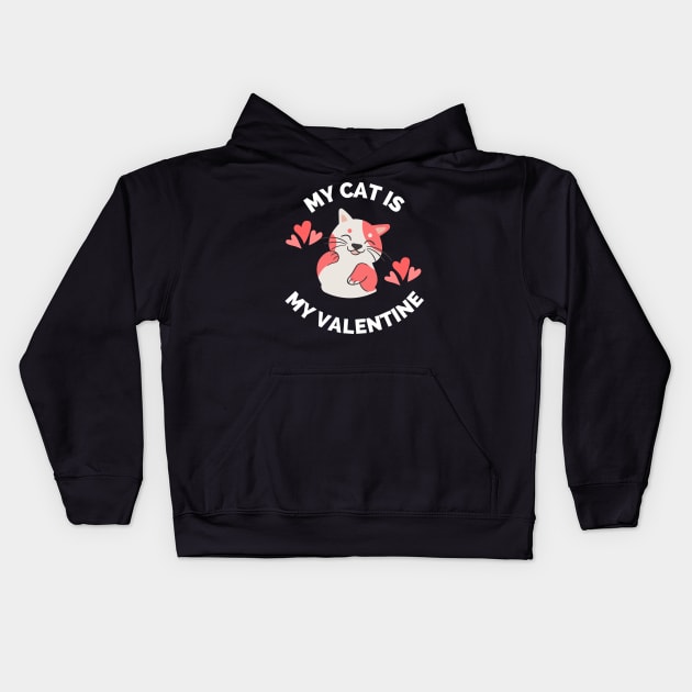 My Cat Is My Valentine - Gift For Cat Owners & Lovers Kids Hoodie by Famgift